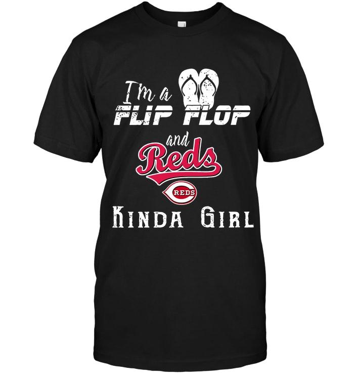 Mlb Cincinnati Reds Im A Flip Flop And Cincinnati Reds Kinda Girl Shirt Tshirt Plus Size Up To 5xl