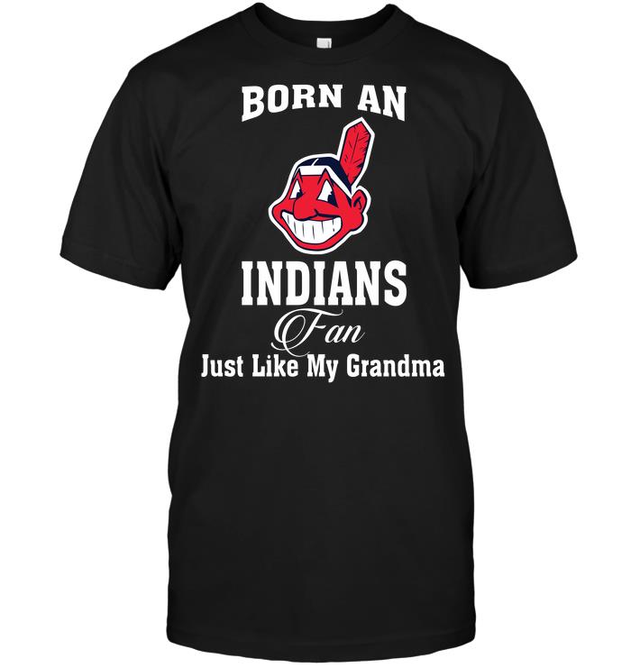 Mlb Cleveland Indians Born An Indians Fan Just Like My Grandma Long Sleeve Size Up To 5xl