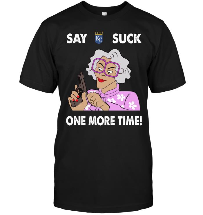 Mlb Kansas City Royals Say Kansas City Royals Suck One More Time Shirt Size Up To 5xl