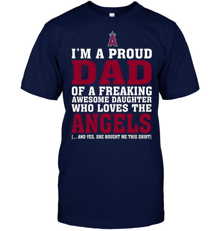 Mlb Los Angeles Angels Im A Proud Dad Of A Freaking Awesome Daughter Who Loves The Angels Size Up To 5xl