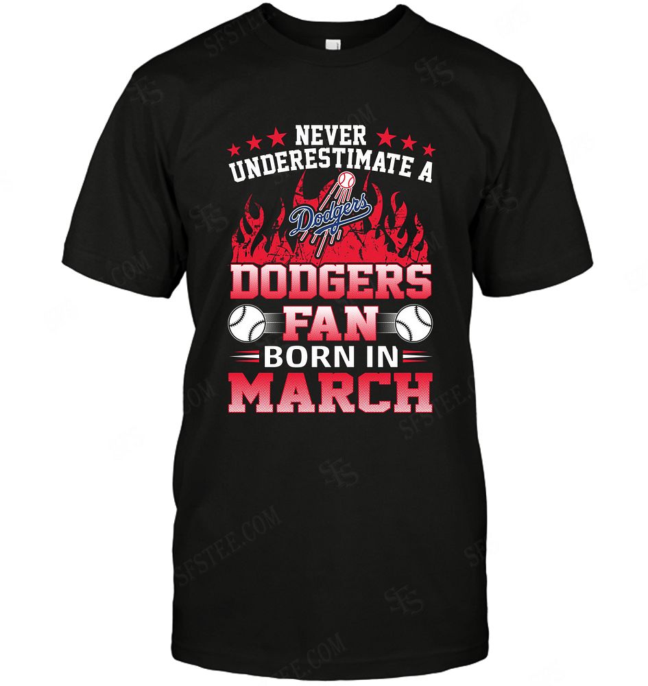 Mlb Los Angeles Dodgers Never Underestimate Fan Born In March 1 Shirt Plus Size Up To 5xl