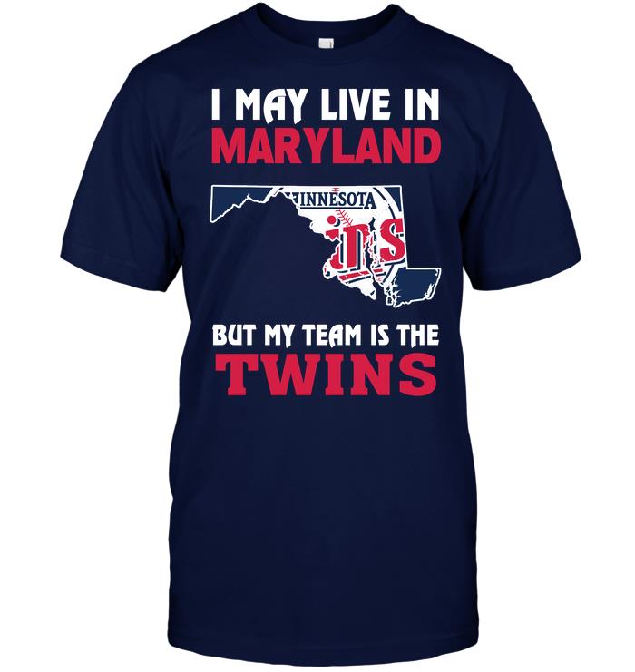 Mlb Minnesota Twins I May Live In Maryland But My Team Is The Twins Long Sleeve Plus Size Up To 5xl