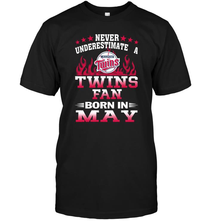 Mlb Minnesota Twins Never Underestimate A Twins Fan Born In May Plus Size Up To 5xl