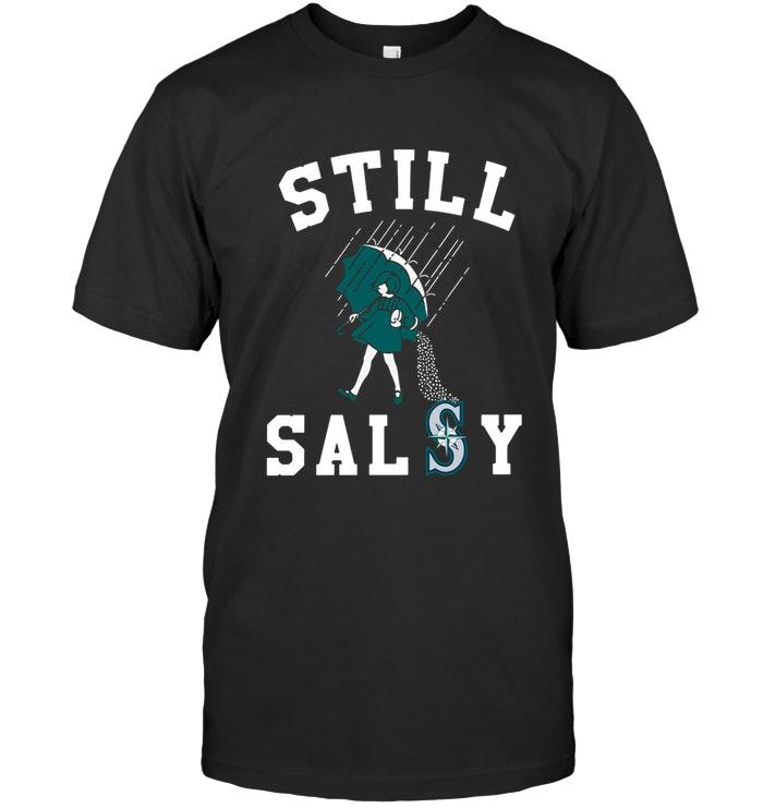 Mlb Seattle Mariners Still Salty Seattle Mariners Fan Shirt Hoodie Plus Size Up To 5xl