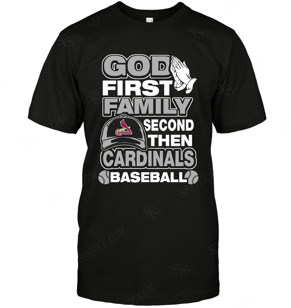 Mlb St Louis Cardinals God First Family Second Then My Team Shirt Size Up To 5xl