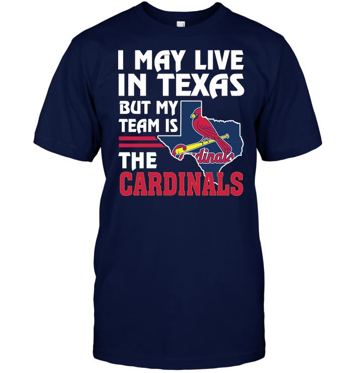 Mlb St Louis Cardinals I May Live In Texas But My Team Is The St Louis Cardinals Tank Top Size Up To 5xl