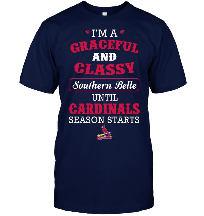 Mlb St Louis Cardinals Im A Graceful And Classy Southern Belle Until Cardinals Season Starts Tank Top Size Up To 5xl