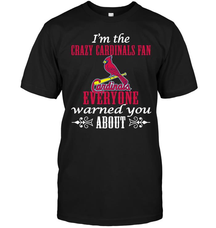 Mlb St Louis Cardinals Im The Crazy Cardinals Fan Everyone Warned You About Hoodie Plus Size Up To 5xl