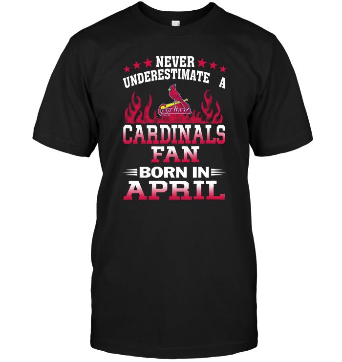 Mlb St Louis Cardinals Never Underestimate A Cardinals Fan Born In April Tank Top Size Up To 5xl