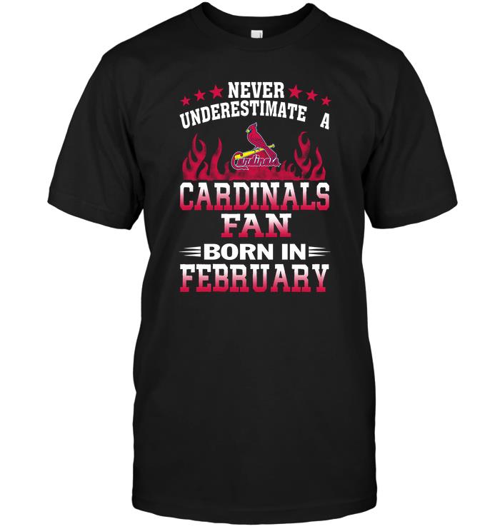 Mlb St Louis Cardinals Never Underestimate A Cardinals Fan Born In February Tank Top Size Up To 5xl