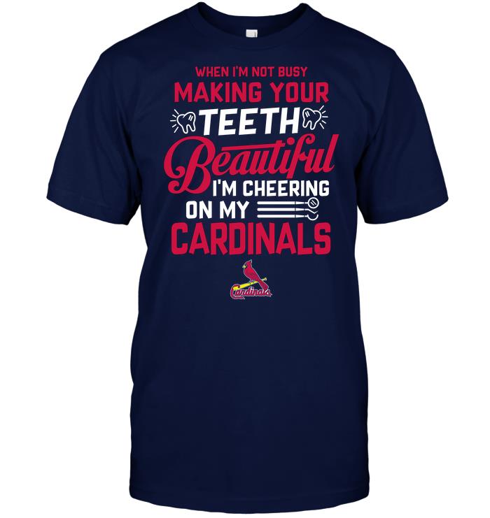 Mlb St Louis Cardinals When Im Not Busy Making Your Teeth Beautiful Im Cheering On My Cardinals Sweater Size Up To 5xl