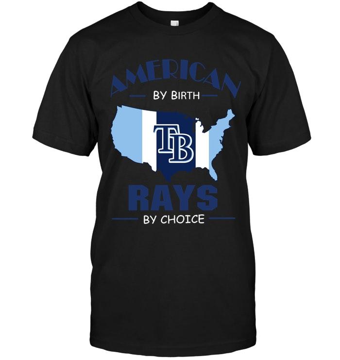 Mlb Tampa Bay Rays American By Birth Rays By Choice Tampa Bay Rays Fan Shirt Long Sleeve Size Up To 5xl