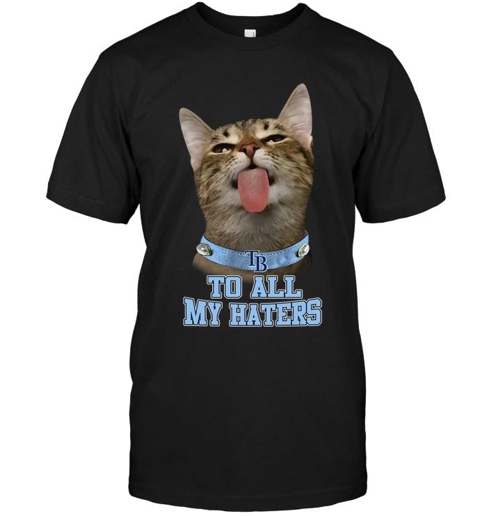 Mlb Tampa Bay Rays Cat To All My Haters Shirt Shirt Plus Size Up To 5xl