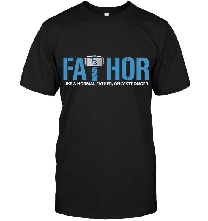 Mlb Tampa Bay Rays Fathor Tampa Bay Rays Like Normal Father Only Stronger Shirt Tshirt Size Up To 5xl