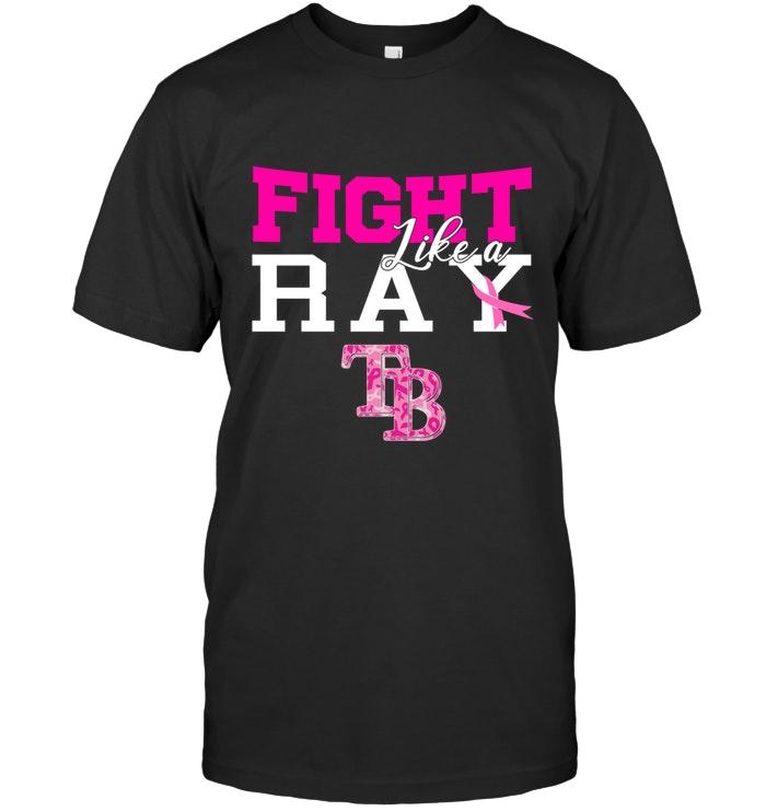 Mlb Tampa Bay Rays Fight Like A Ray Tampa Bay Rays Br East Cancer Support Fan Shirt Tshirt Size Up To 5xl