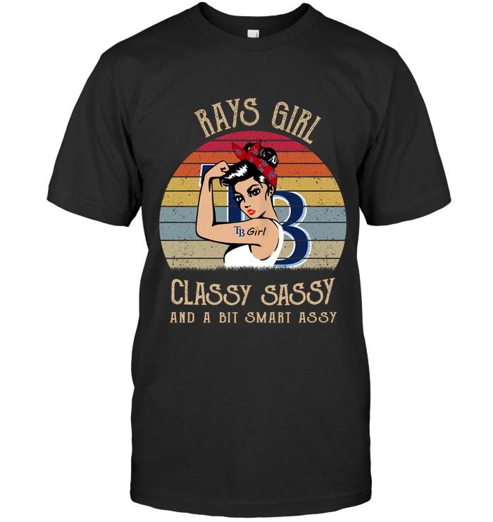 Mlb Tampa Bay Rays Girl Classy Sasy And A Bit Smart Asy Retro Shirt Hoodie Size Up To 5xl