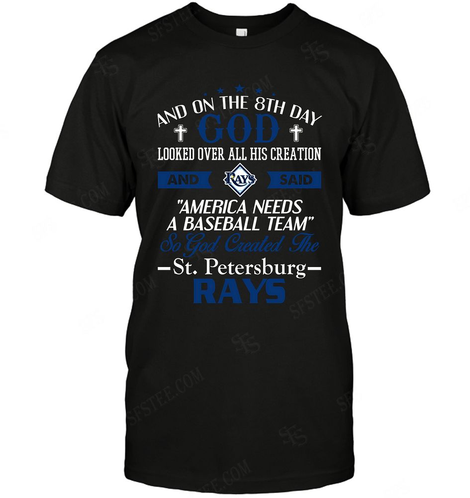 Mlb Tampa Bay Rays On The 8th Day God Created My Team Shirt Size Up To 5xl