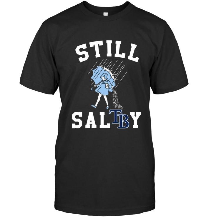 Mlb Tampa Bay Rays Still Salty Tampa Bay Rays Fan Shirt Shirt Plus Size Up To 5xl