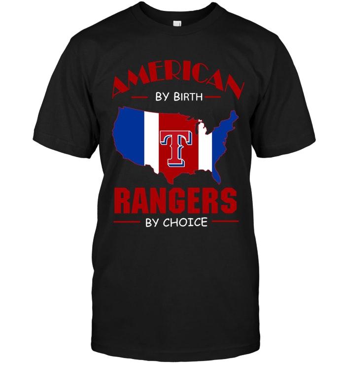 Mlb Texas Rangers American By Birth Rangers By Choice Texas Rangers Fan Shirt Long Sleeve Size Up To 5xl