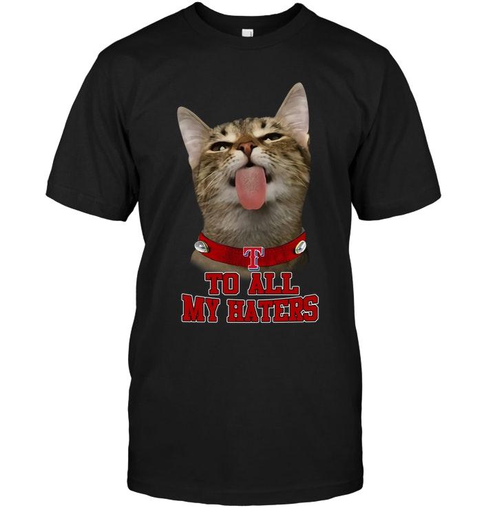 Mlb Texas Rangers Cat To All My Haters Shirt Shirt Plus Size Up To 5xl