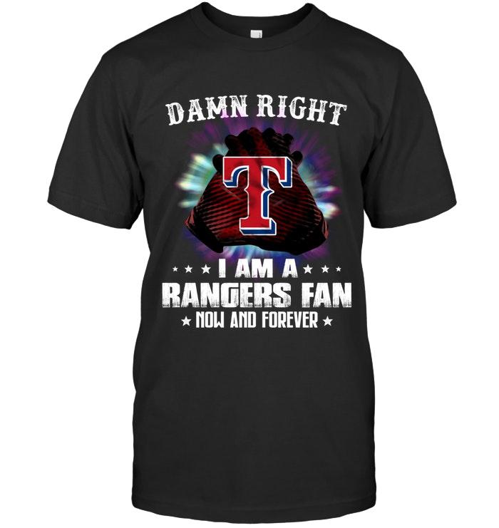 Mlb Texas Rangers Damn Right I Am Texas Rangers Fan Now And Forever Shirt Hoodie Plus Size Up To 5xl