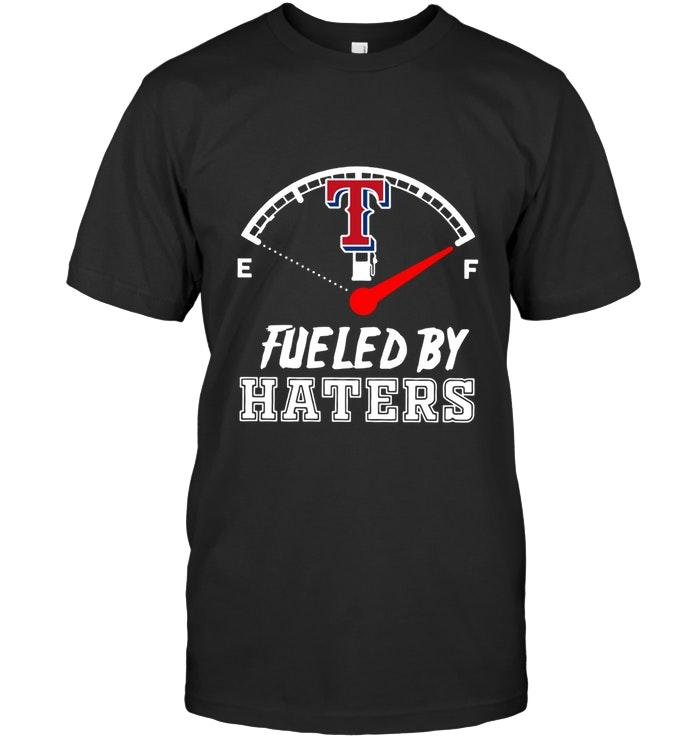 Mlb Texas Rangers Fueled By Haters Shirt Shirt Plus Size Up To 5xl