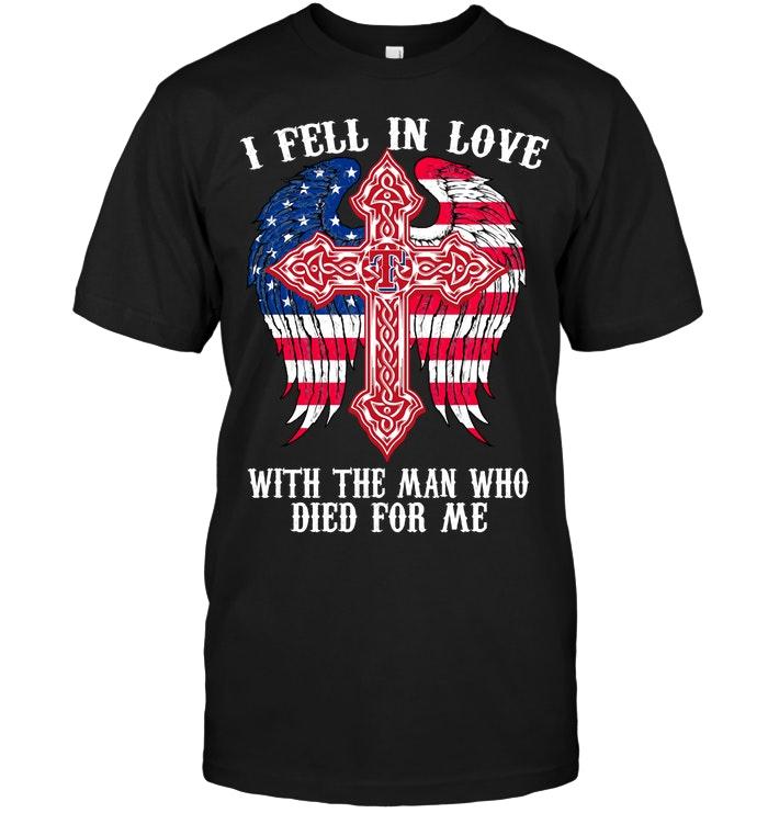 Mlb Texas Rangers I Feel In Love With The Man Who Died For Me Texas Rangers Jesus Cross Wings Shirt Size Up To 5xl