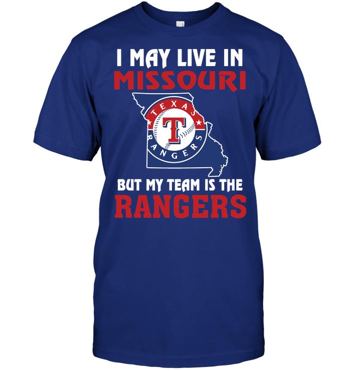 Mlb Texas Rangers I May Live In Missouri But My Team Is The Texas Rangers Plus Size Up To 5xl