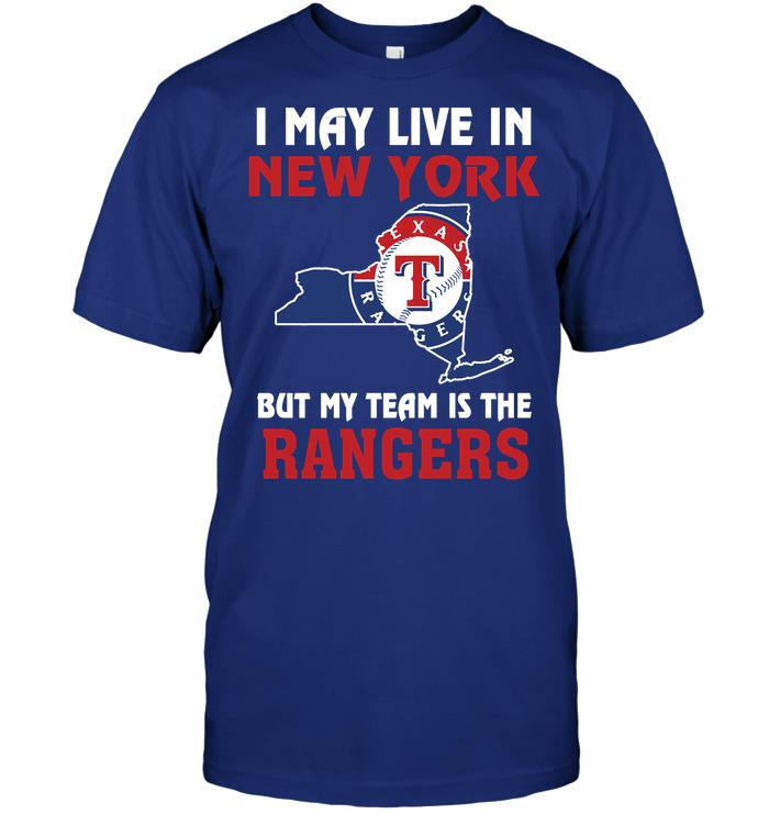 Mlb Texas Rangers I May Live In New York But My Team Is The Texas Rangers Plus Size Up To 5xl