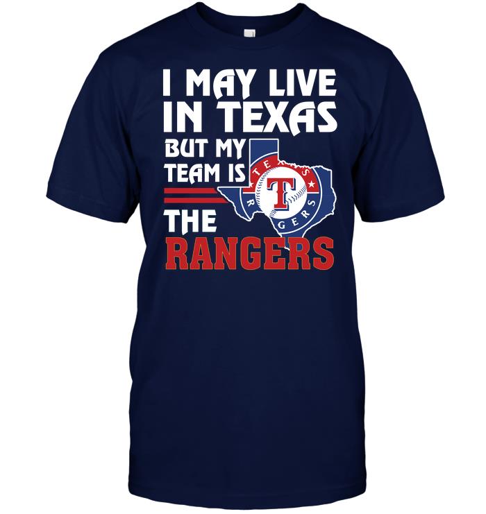 Mlb Texas Rangers I May Live In Texas But My Team Is The Texas Rangers Hoodie Size Up To 5xl