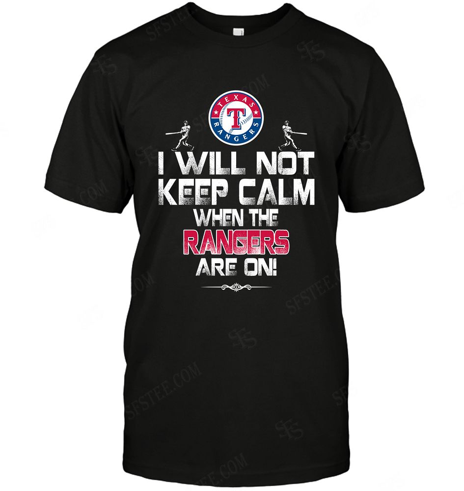 Mlb Texas Rangers I Will Not Keep Calm Hoodie Size Up To 5xl