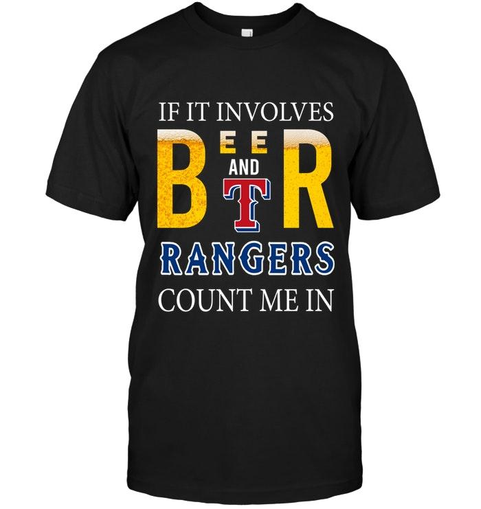 Mlb Texas Rangers If It Involves Beer And Texas Rangers Count Me In Shirt Long Sleeve Size Up To 5xl