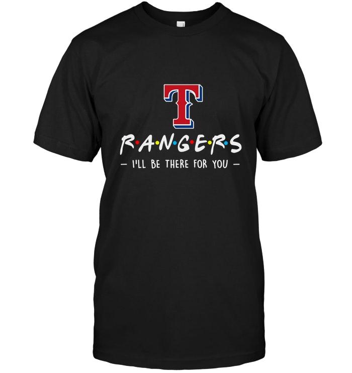 Mlb Texas Rangers Ill Be There For You Shirt Sweater Size Up To 5xl