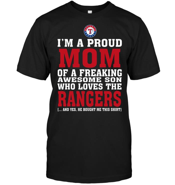 Mlb Texas Rangers Im A Proud Mom Of A Freaking Awesome Son Who Loves The Rangers Shirt Size Up To 5xl