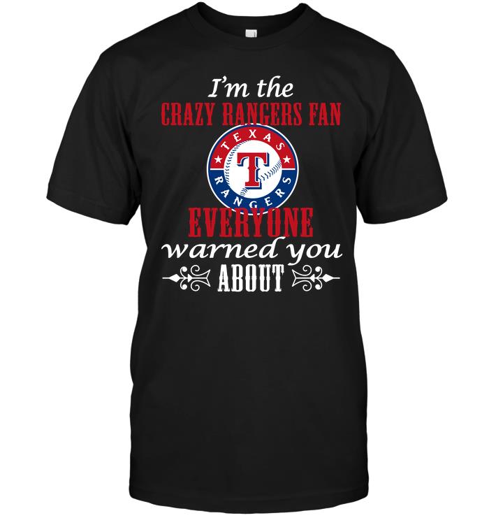 Mlb Texas Rangers Im The Crazy Rangers Fan Everyone Warned You About Hoodie Plus Size Up To 5xl