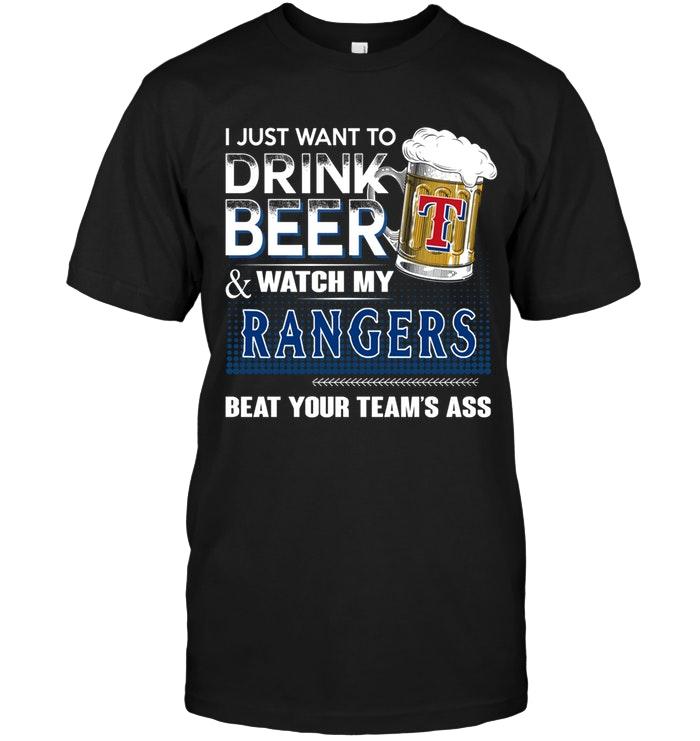 Mlb Texas Rangers Just Want To Drink Beer And Watch Texas Rangers Beat Your Team Shirt Tank Top Size Up To 5xl