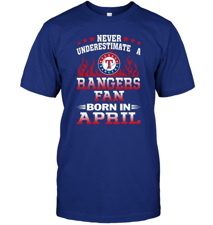 Mlb Texas Rangers Never Underestimate A Rangers Fan Born In April Tank Top Size Up To 5xl