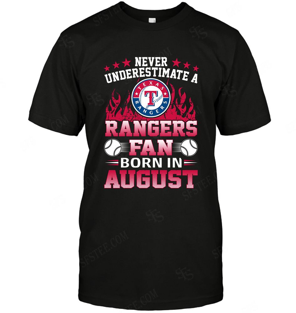 Mlb Texas Rangers Never Underestimate Fan Born In August 1 Tshirt Size Up To 5xl