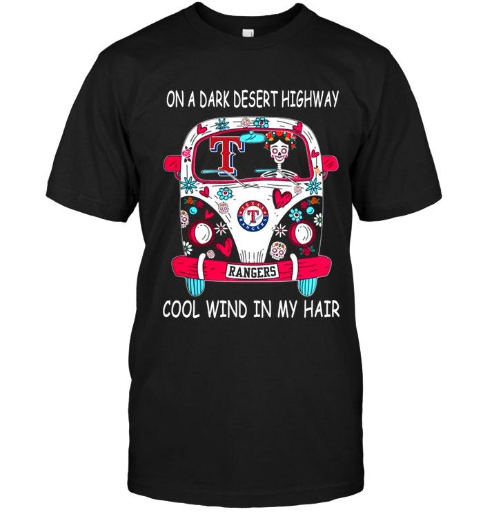 Mlb Texas Rangers On Dark Desert High Way Cool Wind In My Hair Texas Rangers Hippie Car Shirt Tshirt Size Up To 5xl