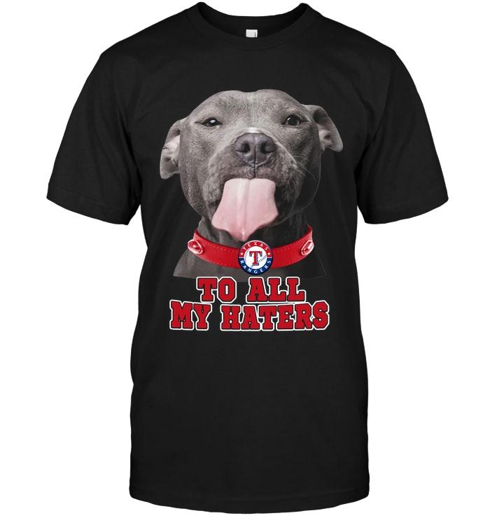 Mlb Texas Rangers To All My Haters Pitbull Shirt Shirt Plus Size Up To 5xl