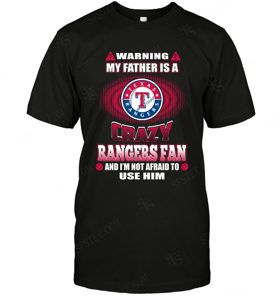 Mlb Texas Rangers Warning My Father Crazy Fan Tshirt Plus Size Up To 5xl