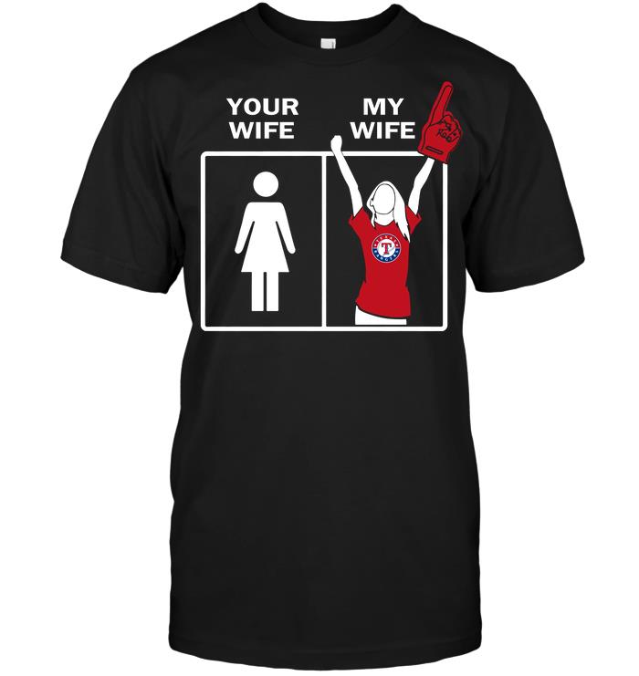 Mlb Texas Rangers Your Wife My Wife Long Sleeve Size Up To 5xl