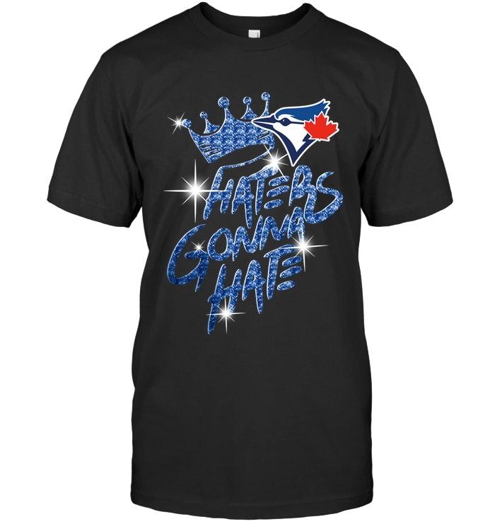 Mlb Toronto Blue Jays Crown Haters Gonna Hate Glitter Pattern T Shirt Long Sleeve Size Up To 5xl