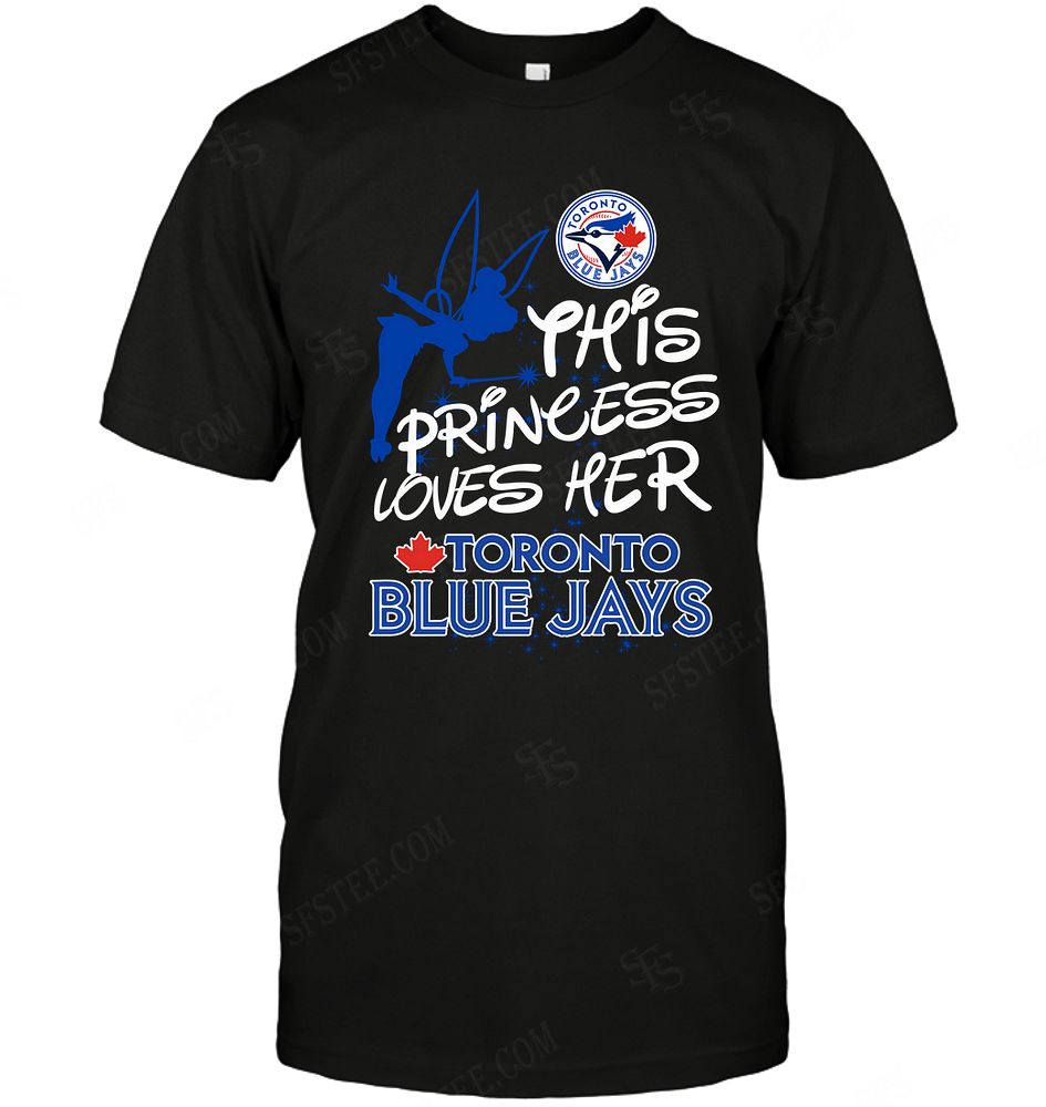 Mlb Toronto Blue Jays Fairy Disney This Princess Loves Her Team Shirt Size Up To 5xl