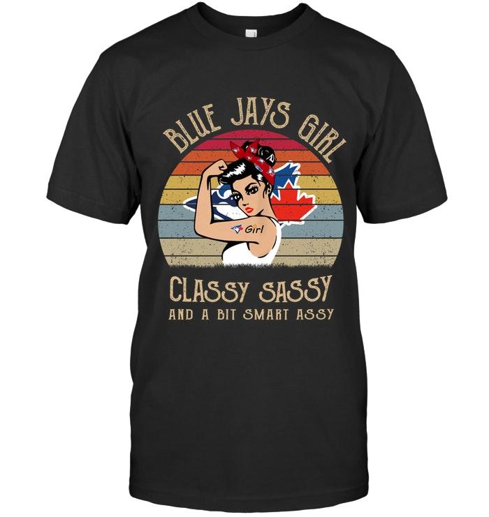 Mlb Toronto Blue Jays Girl Classy Sasy And A Bit Smart Asy Retro Shirt Long Sleeve Plus Size Up To 5xl