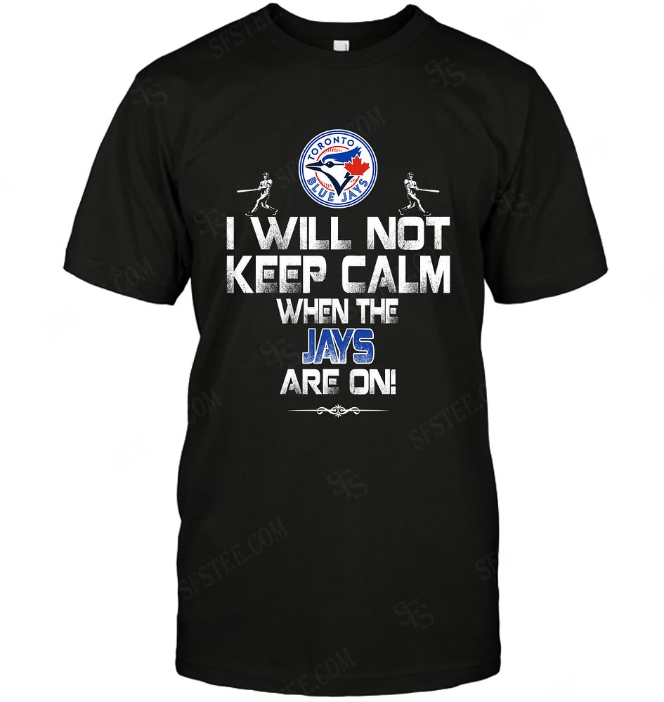 Mlb Toronto Blue Jays I Will Not Keep Calm Long Sleeve Plus Size Up To 5xl