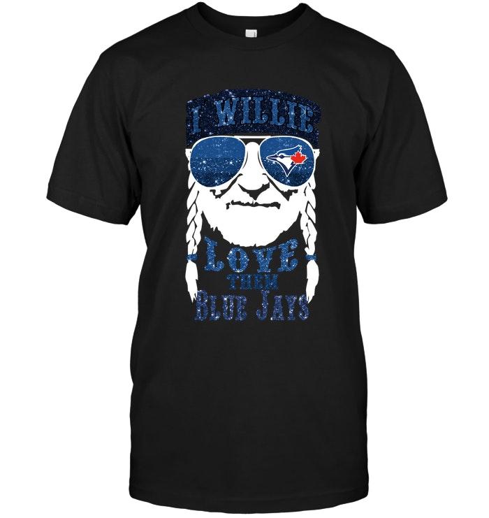 Mlb Toronto Blue Jays I Willie Love Them Toronto Blue Jays Shirt Long Sleeve Plus Size Up To 5xl