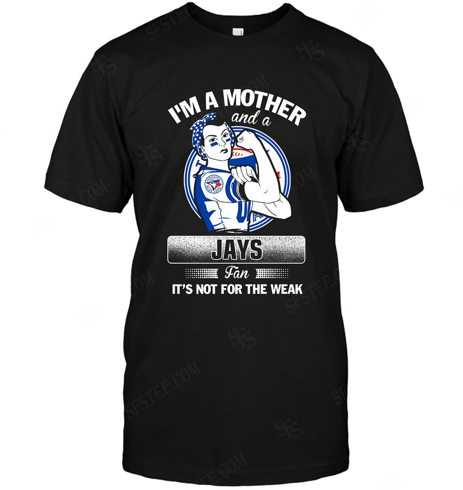 Mlb Toronto Blue Jays Im A Mother And A Football Fan Size Up To 5xl