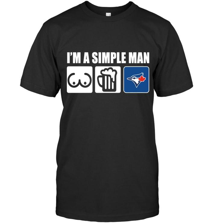 Mlb Toronto Blue Jays Im Simple Man Loves Bobs Beer Toronto Blue Jays Fan Shirt Size Up To 5xl