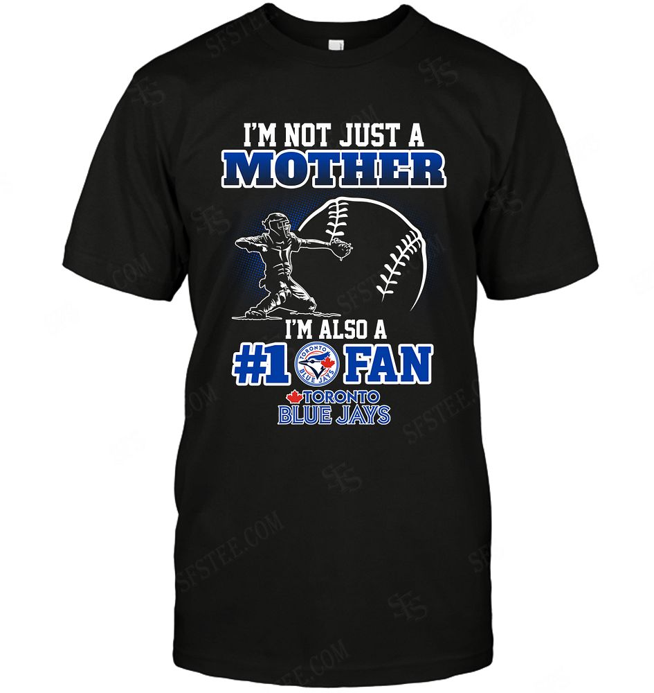 Mlb Toronto Blue Jays Not Just Mother Also A Fan Size Up To 5xl